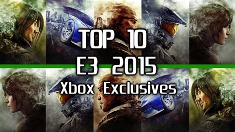E3 2015 Top 10 Xbox Exclusives Youtube