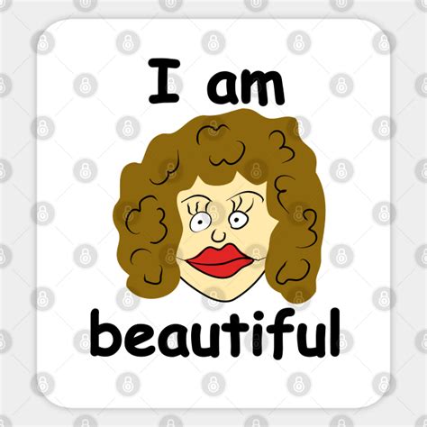 I Am Beautiful Funny T Sticker Teepublic