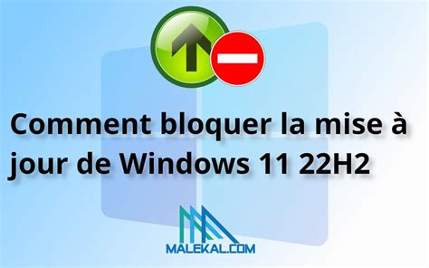 Comment Bloquer La Mise à Jour Windows 11 22h2