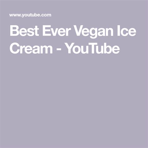 Best Ever Vegan Ice Cream Youtube Vegan Ice Cream Ice Cream