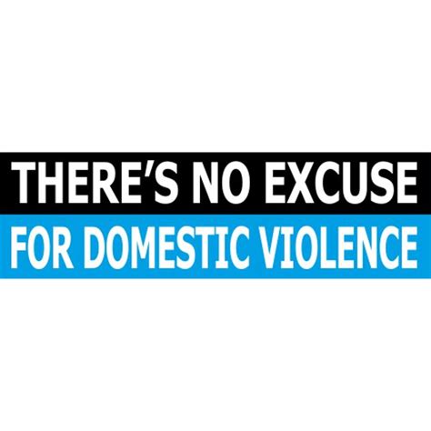 Theres No Excuse For Domestic Violence Bumper Sticker At Sticker Shoppe