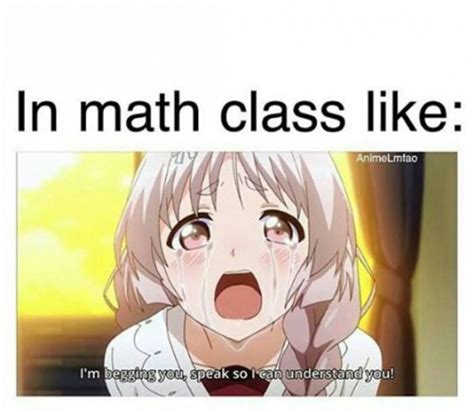 Unfortunately I Like Math So This Is Not Me In Math Class Anime Funny