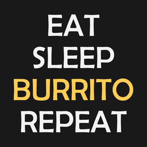 Eat Sleep Burrito Repeat Mexican Food Lover Funny Burritos Lover