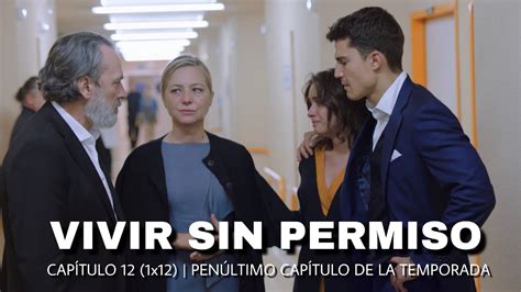 Vivir Sin Permiso 1x12 Análisis ¡spoilers Penúltimo Capítulo Youtube