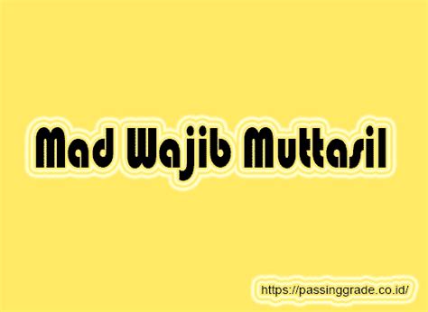 Mad wajib muttasil merupakan salah satu dari 13 hukukm bacaan mad far'i yang ada di dalam ilmu tajwid. Mad Wajib Muttasil : Contoh, Huruf, Hukum dan Pengertiannya