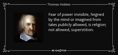 Thomas Hobbes Quote Fear Of Power Invisible Feigned By The Mind Or