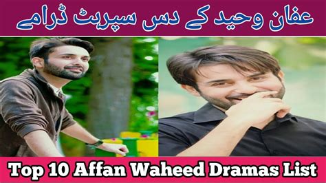 Top 10 Affan Waheed Dramas List Affan Waheed Drama Affan Waheed Ka
