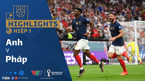 Highlights Hiệp 1 Đt Anh Vs Đt Pháp Vòng Tứ Kết Vck Fifa World Cup