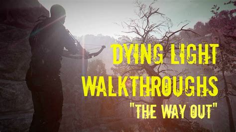 Everything in 'the following' takes and, this being dying light, it's a pretty good bet that everything isn't as great as it sounds. Dying Light:The Following - "The Way Out" Story Mission #1 Gameplay Walkthrough - YouTube