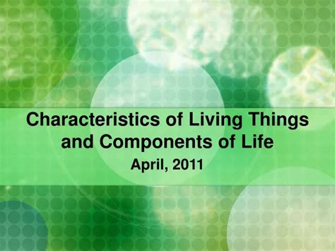 Ppt Characteristics Of Living Things And Components Of Life