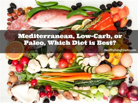 Mediterranean, Low-Carb or Paleo, Which Diet is Best? - Healthy Living