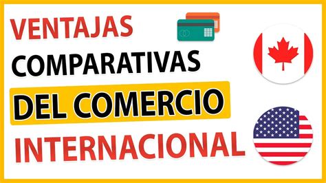 CUÁLES son las VENTAJAS COMPARATIVAS del COMERCIO INTERNACIONAL CAUSAS y CONSECUENCIAS