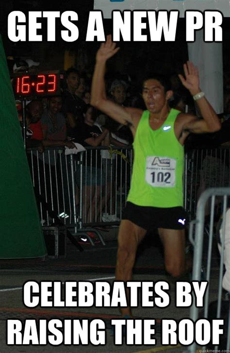 Gets A New Pr Celebrates By Raising The Roof Running Guy Quickmeme
