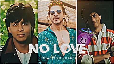 No Love Ft Shahrukh Khan Shahrukh Khan Edit No Love X Shahrukh Khan Umreditz Youtube