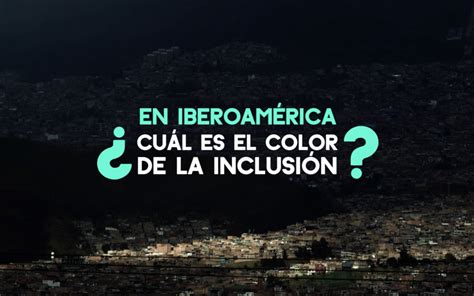 Inclusion Somos Iberoamérica Somos Ibero América