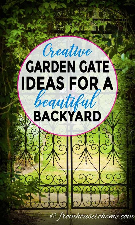 Creative Garden Gate Ideas For A Beautiful Backyard Gardeners Oasis