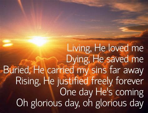 Oh glorious day! | Oh glorious day, Glorious days, He loves me