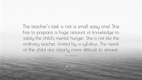 Maria Montessori Quote The Teachers Task Is Not A Small Easy One