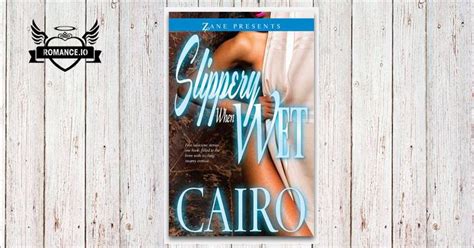 Slippery When Wet A Novel By Cairo