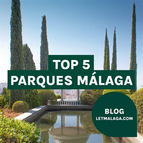 Top 5 Parques En Málaga Letmalaga Apartamentos Turístico En Málaga