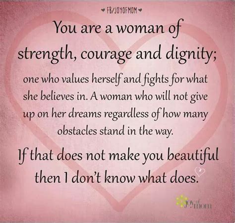 You Are A Woman Of Strength Courage And Dignity One Who Values