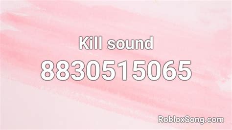 Kill Sound Roblox Id Roblox Music Codes