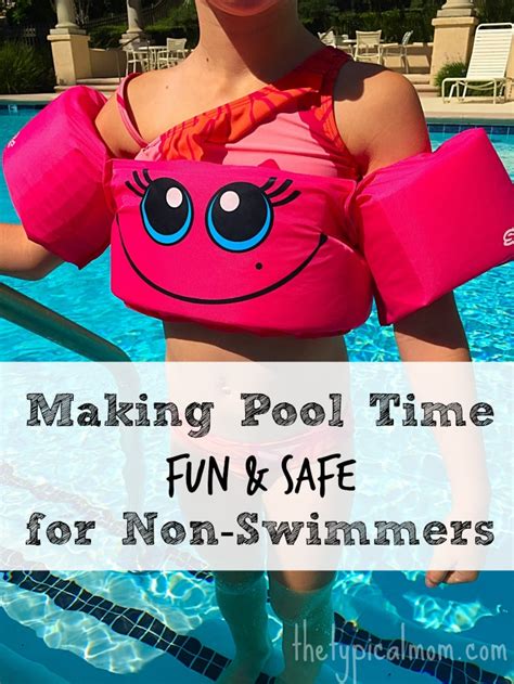 Making Pool Time Fun And Safe For Non Swimmers The Typical Mom