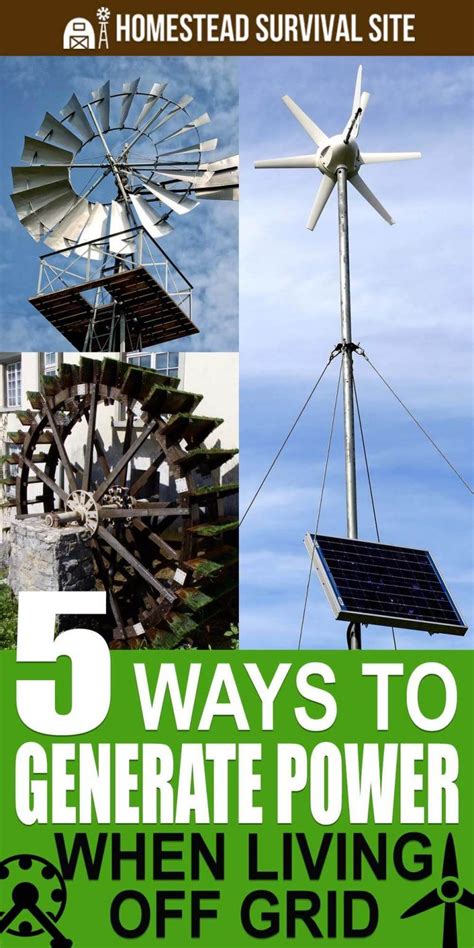 8 Ways To Generate Power Off Grid Off The Grid Off Grid Living
