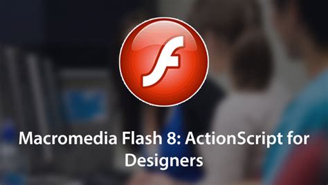 Macromedia Flash 8 Actionscript For Designers