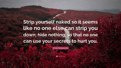 Emily Ratajkowski Quote “strip Yourself Naked So It Seems Like No One