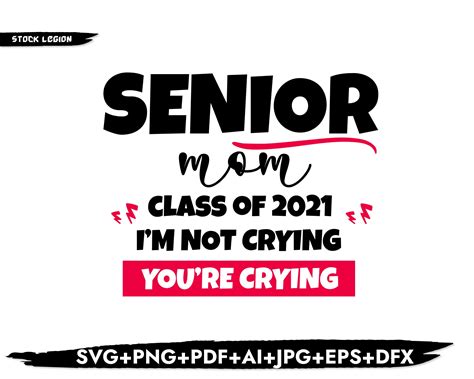 Senior Mom Class Of 2021 Im Not Crying Svg By Stockvectorsvg