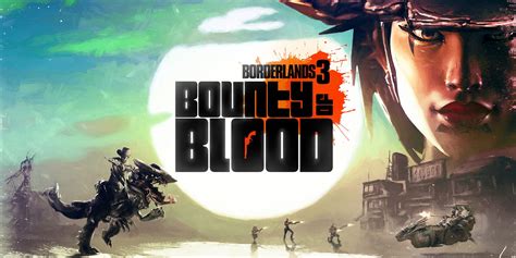 Borderlands 3s Bounty Of Blood Dlcs Coolest Feature May Have Flown