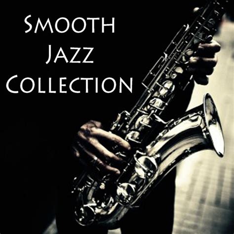 Smooth Jazz Collection By Smooth Jazz Sax Instrumentals On Spotify