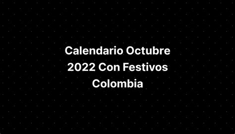 Calendario Octubre 2022 Con Festivos Colombia Imagesee
