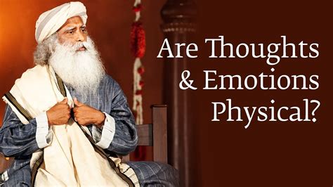 Are Thoughts And Emotions Physical Sadhguru Youtube