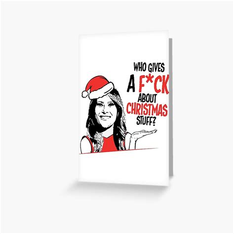 Who Gives A Fuck About Christmas Stuff Melania Trump Greeting Card