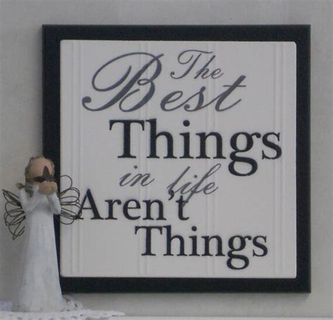 The Best Things In Life Arent Things Wooden By Nelsonsts