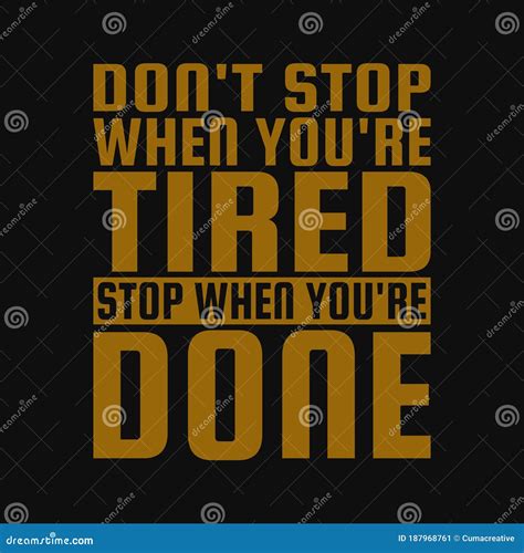Don T Stop When You Re Tired Stop When You Re Done Motivational Quotes Stock Vector