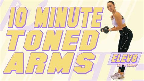 10 Minute Toned Arms Workout The Elev8 Challenge Day 11 Youtube