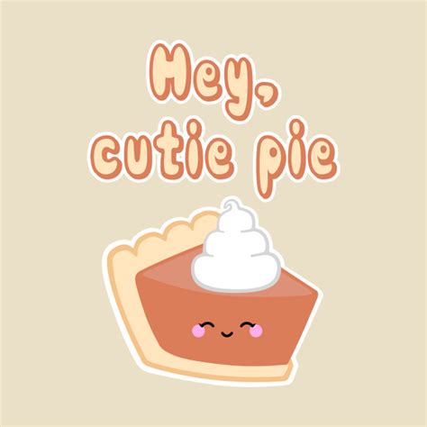 Hey Cutie Pie Kawaii T Shirt Teepublic