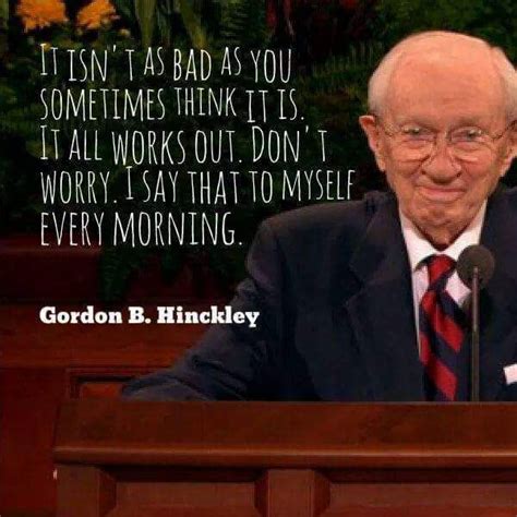 20 Timeless Life Lessons From Gordon B Hinckley Quotes