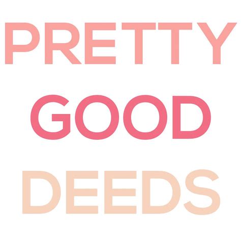 Pretty Good Deeds