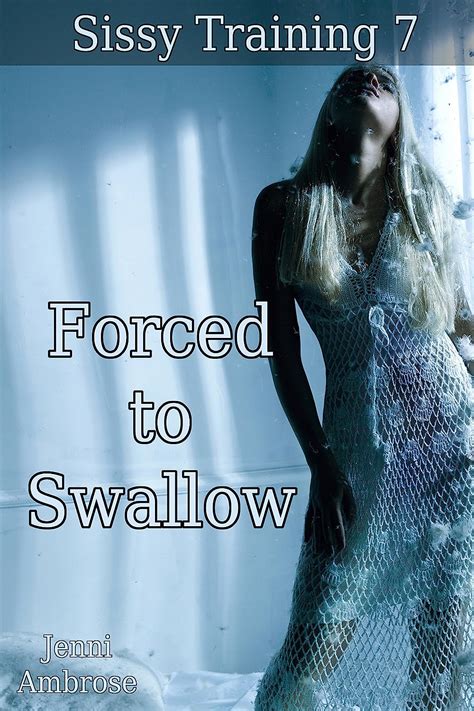 Forced To Swallow Sissy Training Book 7 English Edition Ebook Ambrose Jenni Amazonde