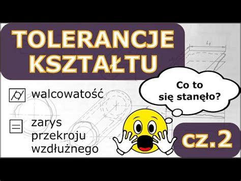 Tolerancje kształtu i położenia tolerancje kształtu cz 2 PKM