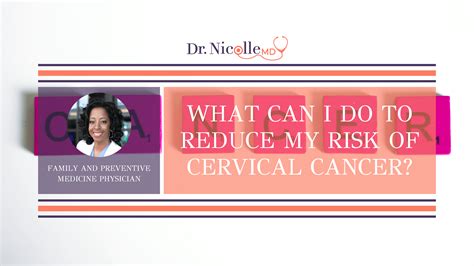 What Can I Do To Reduce My Risk Of Cervical Cancer Dr Nicolle