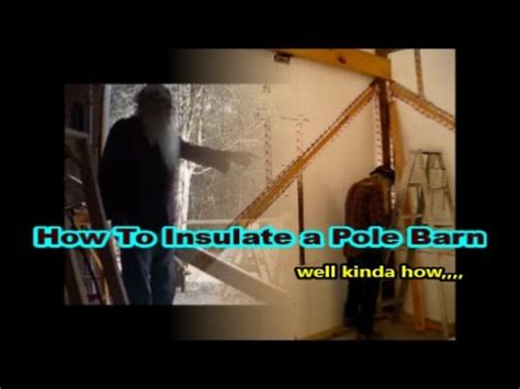 They tyvek and tin the outside, net and blow fiberglass in the cavities, then vb. How To Insulate a Pole Barn - YouTube