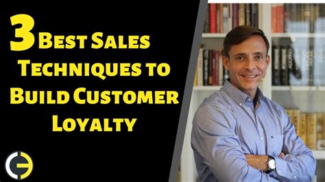 3 Best Sales Techniques To Build Customer Loyalty Youtube