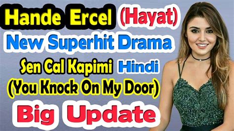 Hande Ercel New Drama 2020 Sen Cal Kapimiyou Knock On My Door