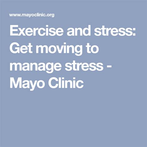 Exercise And Stress Get Moving To Manage Stress Mayo Clinic Stress
