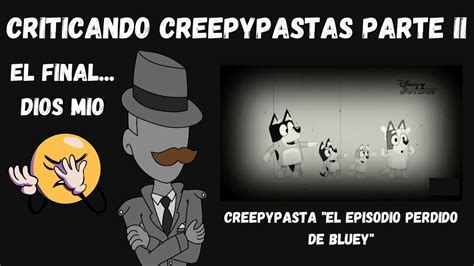 Criticando Creepypasta Parte Ii Creepypasta El Episodio Perdido De